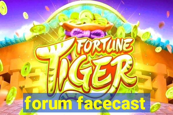 forum facecast